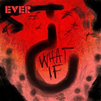 EVER - What If? (Explicit)