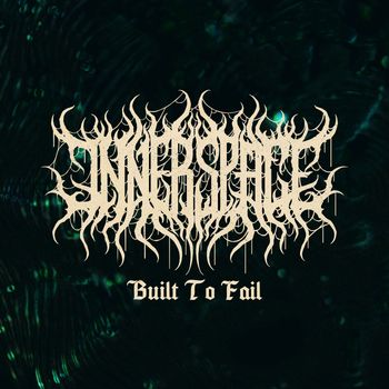 INNER SPACE - Built To Fail (Explicit)