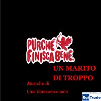 Lino Cannavacciuolo - Un marito di troppo (Colonna sonora della serie TV "Purché finisca bene")