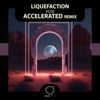 Liquefaction - Void (Accelerated Remix)