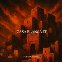 The Hood Brodz - Casa Blanca