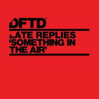 Late Replies - Something In The Air
