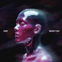 DRZ - What I Do