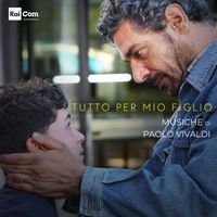 Paolo Vivaldi - Tutto per mio figlio (Colonna Sonora Originale della Serie Tv)