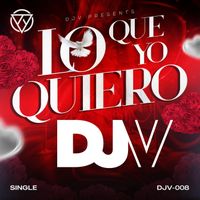DJV - Lo Que Yo Quiero