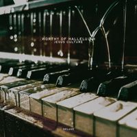 Jesus Culture - Worthy Of Hallelujah (Deluxe)