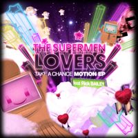 The Supermen Lovers - Take A Chance (Motion)
