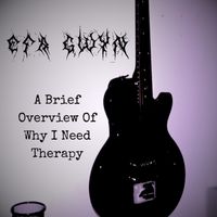 Efa Gwyn - A Brief Overview Of Why I Need Therapy (Explicit)