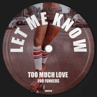 Foo Funkers - Too Much Love (Extended Mix)
