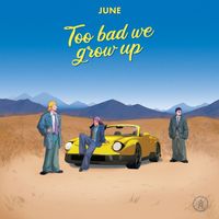 june - Too Bad We Grow Up (Explicit)