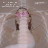 Taïs Reganelli - Não precisa ler bula (papinho com a Rita)