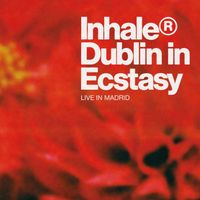 Inhaler - Dublin in Ecstasy (Live At La Riviera, Madrid)