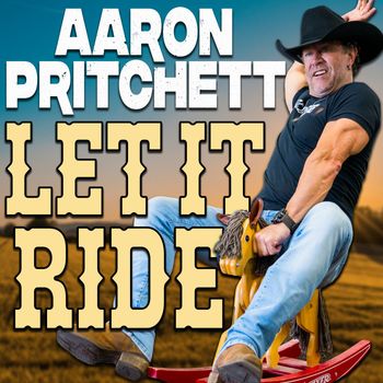 Aaron Pritchett - Let It Ride (Explicit)