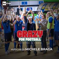 Michele Braga - CRAZY FOR FOOTBALL (Colonna Sonora Originale del Tv Movie "Matti per il calcio")