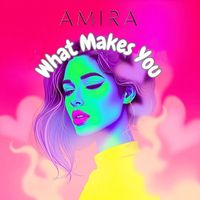 Amira - What Makes You