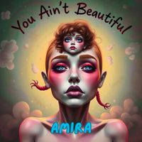 Amira - You Ain't Beautiful