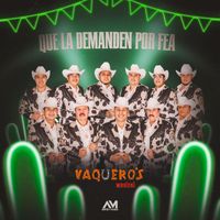Vaquero's Musical - Que La Demanden Por Fea