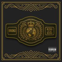 Broke - King Of The Ring (Explicit)