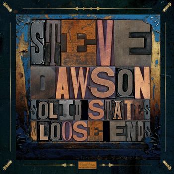 Steve Dawson - Solid States & Loose Ends