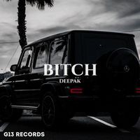 DEEPAK - Bitch (Explicit)