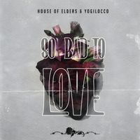 Yogilocco - House Of Elders & Yogilocco So Bad To Love