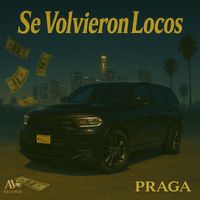 Praga - Se Volvieron Locos (Explicit)