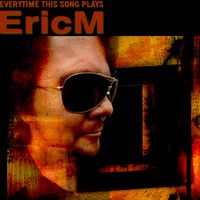 EricM - Everytime This Song Plays