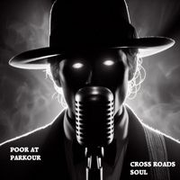 Poor at Parkour - Cross Roads Soul