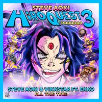 Steve Aoki, Vikkstar feat. Ekko - All This Time