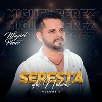 Miguel Perez - Seresta Dos Nobres, Vol. 05