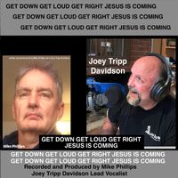 Mike Phillips - Get Down Get Loud Get Right Jesus Is Coming (feat. Joey Tripp Davidson)