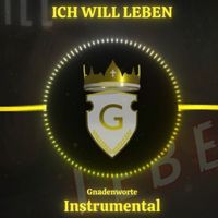 Gnadenworte - Ich Will Leben (Instrumental)