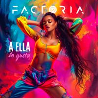 La Factoria - A Ella Le Gusta