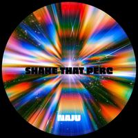 Naju - SHAKE THAT PERC