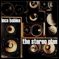 Inca Babies - The Stereo Plan
