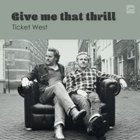Ticket West - Give Me That Thrill