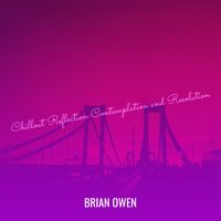 Brian Owen - Chillout Reflection Contemplation and Resolution