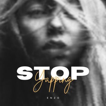 ENZO - Stop Yapping