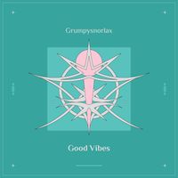 GrumpySnorlax - Good Vibes