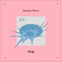 Dominic Pierce - Drag