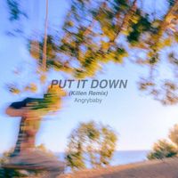 Angrybaby - PUT IT DOWN (Killen. Remix)