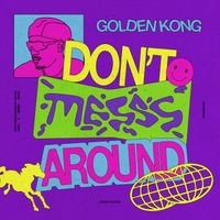 Golden Kong - Don't Messs Around