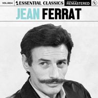 Jean Ferrat - Essential Classics, Vol. 834: Jean Ferrat