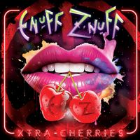 Enuff Z’Nuff - Xtra Cherries