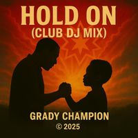 Grady Champion - Hold On (Club DJ Mix)