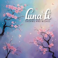 Luna Li - Dreams And Wishes