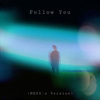MEDZ - Follow You (MEDZ's Version)