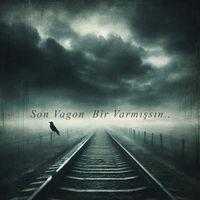 Son Vagon - Bir Varmışsın..