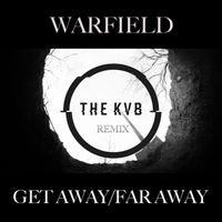 WARFIELD - Get Away/Far Away (The KVB Remix)