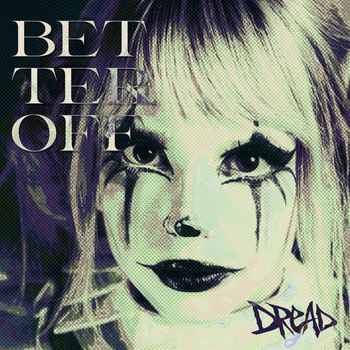 Dread - Better Off (Explicit)